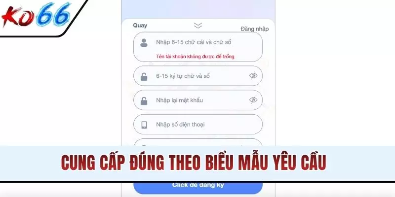 Cung cấp đúng theo biểu mẫu yêu cầu
