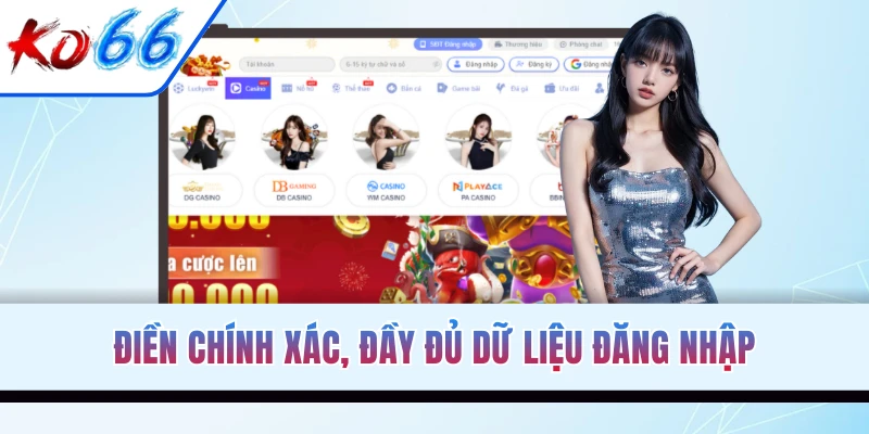 Điền chính xác, đầy đủ dữ liệu đăng nhập KO66