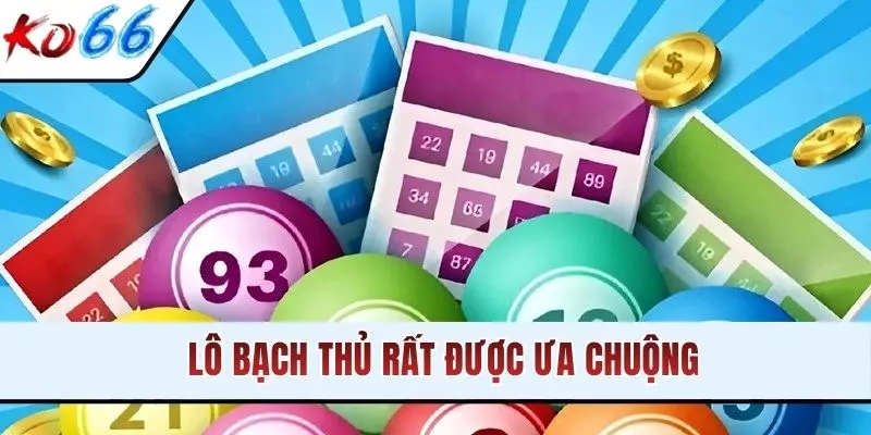 Lô bạch thủ rất được ưa chuộng