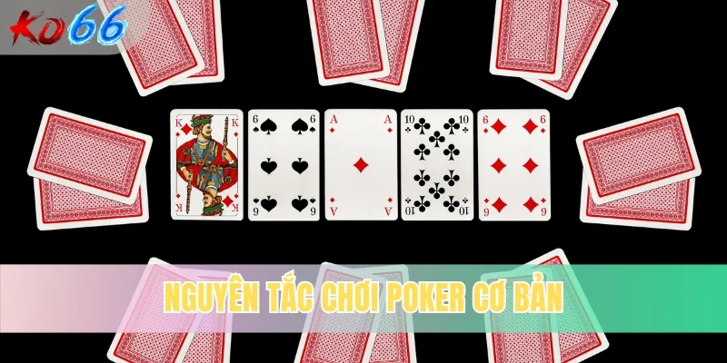 Nguyên tắc chơi poker cơ bản