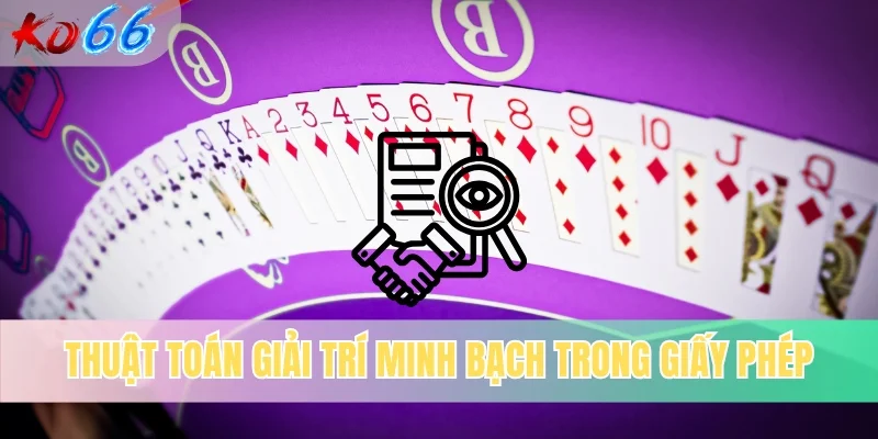 Thuật toán giải trí minh bạch trong giấy phép